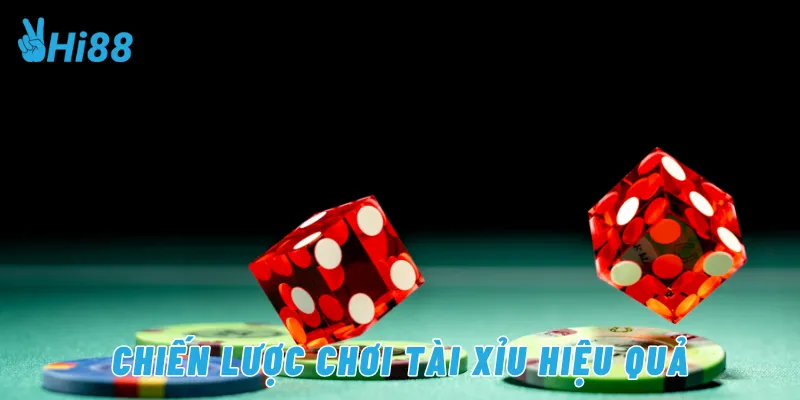 Chiến lược chơi tài xỉu hiệu quả