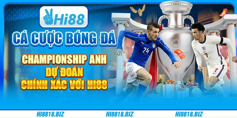 Cá Cược Bóng Đá Championship Anh – Dự Đoán Chính Xác Với Hi88
